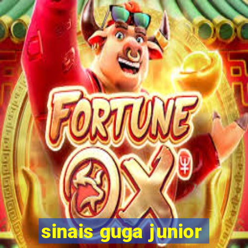 sinais guga junior